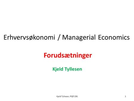 Erhvervsøkonomi / Managerial Economics Forudsætninger