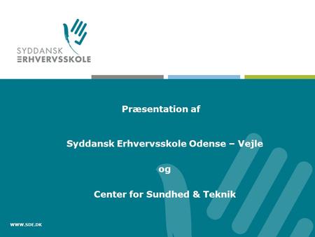Syddansk Erhvervsskole Odense – Vejle og Center for Sundhed & Teknik