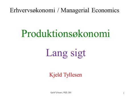Produktionsøkonomi Lang sigt Erhvervsøkonomi / Managerial Economics
