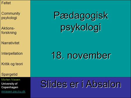 Pædagogisk psykologi 18. november Slides er i Absalon Feltet