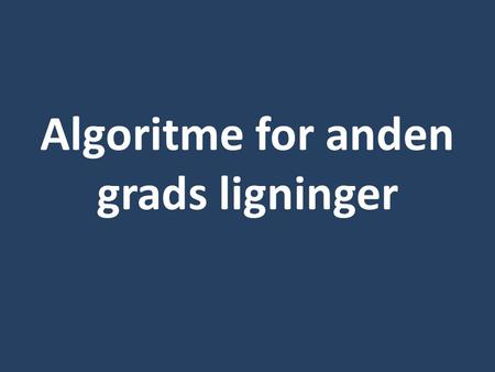 Algoritme for anden grads ligninger