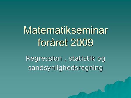 Matematikseminar foråret 2009
