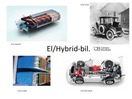 El-bil 1919 El/Hybrid-bil. Prius batteri Litium celler Porsche hybrid.