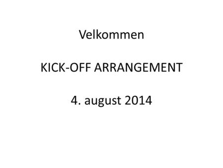 Velkommen KICK-OFF ARRANGEMENT 4. august 2014
