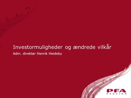 Investormuligheder og ændrede vilkår Adm. direktør Henrik Heideby.