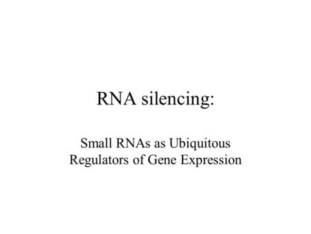 Small RNAs as Ubiquitous Regulators of Gene Expression