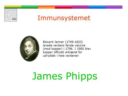 James Phipps Immunsystemet Edward Jenner ( )
