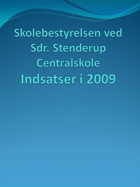 Indsatser 2009 SSC Indsatser i 2009 Skole/hjem samarbejde Skolebest. kommunikation med hjemmene Skolebestyrelses- valg 2010 Åben skole Trivsels - ambassadører.