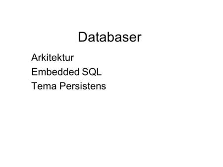 Arkitektur Embedded SQL Tema Persistens