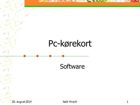 20. august 2014Keld Hinsch1 Pc-kørekort Software.
