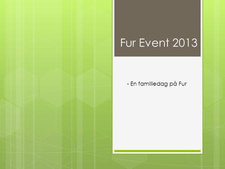 Fur Event 2013 - En familiedag på Fur. EVENT I MOLERGRAVENE MÅLGRUPPE: BØRNEFAMILIER.