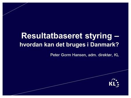 Resultatbaseret styring – hvordan kan det bruges i Danmark?
