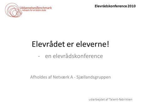 en elevrådskonference Afholdes af Netværk A - Sjællandsgruppen