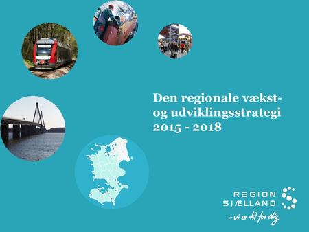 Den regionale vækst- og udviklingsstrategi 2015 - 2018.