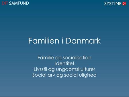 Familien i Danmark Familie og socialisation Identitet