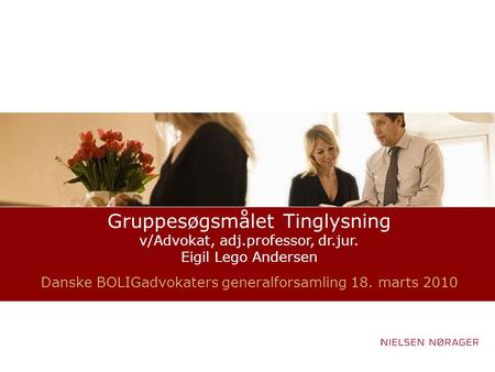 Gruppesøgsmålet Tinglysning v/Advokat, adj.professor, dr.jur. Eigil Lego Andersen Danske BOLIGadvokaters generalforsamling 18. marts 2010.