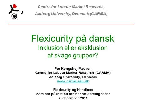 Flexicurity på dansk Inklusion eller eksklusion af svage grupper?