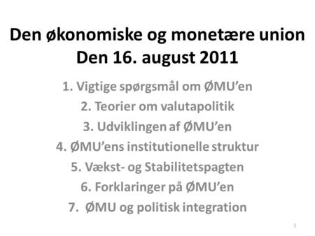 Den økonomiske og monetære union Den 16. august 2011