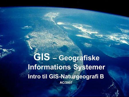 GIS – Geografiske Informations Systemer