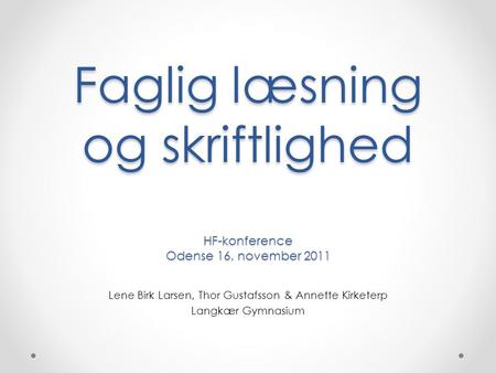 Faglig læsning og skriftlighed HF-konference Odense 16. november 2011