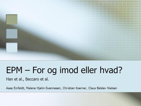 EPM – For og imod eller hvad? Han et al., Beccaro et al. Aase Einfeldt, Malene Hjelm-Svennesen, Christian Koerner, Claus Balslev Nielsen.