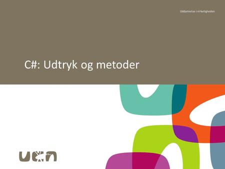 C#: Udtryk og metoder. Indhold “With regards to programming statements and methods, C# offers what you would come to expect from a modern OOPL…” Udtryk.
