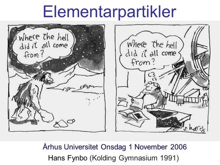 Elementarpartikler Århus Universitet Onsdag 1 November 2006