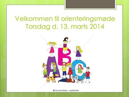 Velkommen til orienteringsmøde Torsdag d. 13. marts 2014