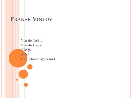 F RANSK V INLOV Vin de Table Vin de Pays VDQS AOC Cru Classe systemet.