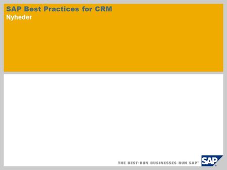 SAP Best Practices for CRM Nyheder. © SAP 2010/side 2 SAP Best Practices for Customer Relationship Management omfatter prækonfigurerede forretningsscenarier.