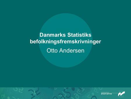 Danmarks Statistiks befolkningsfremskrivninger Otto Andersen.