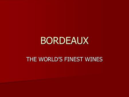 BORDEAUX THE WORLD’S FINEST WINES. HISTORIEN I 1600-tallet begynder Haut-Brion som de første at arbejde med forbedringer af vinen. I 1600-tallet begynder.