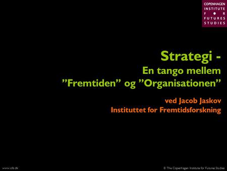 Strategi - En tango mellem ”Fremtiden” og ”Organisationen”