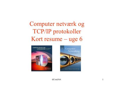 Computer netværk og TCP/IP protokoller Kort resume – uge 6