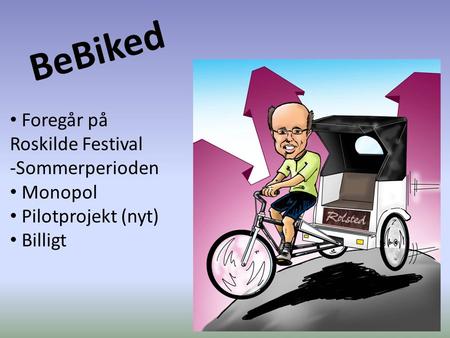 BeBiked Foregår på Roskilde Festival -Sommerperioden Monopol Pilotprojekt (nyt) Billigt.