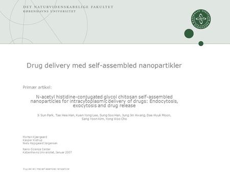 Drug delivery med self-assembled nanopartikler Primær artikel: N-acetyl histidine-conjugated glycol chitosan self-assembled nanoparticles for intracytoplasmic.