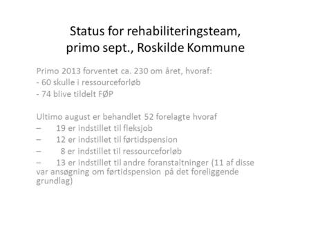 Status for rehabiliteringsteam, primo sept., Roskilde Kommune