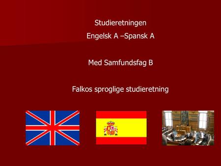 Studieretningen Engelsk A –Spansk A Med Samfundsfag B Falkos sproglige studieretning.