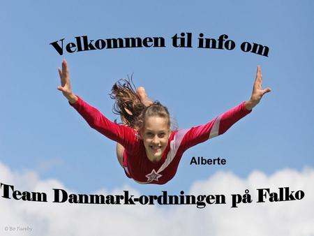 Alberte. Hvorfor Team Danmark på Falko? 4-årigt forløb Mulighed for fri til idræt Morgentræning Teori Rådgivning 3-årigt HF ny mulighed Katja.