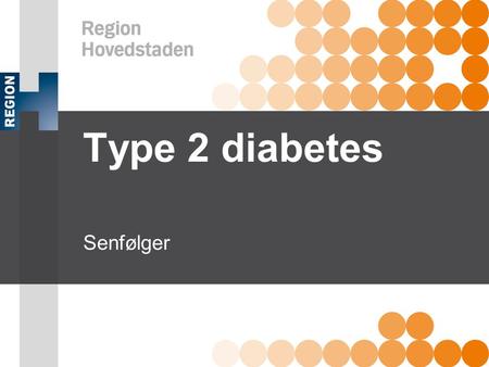 Type 2 diabetes Senfølger