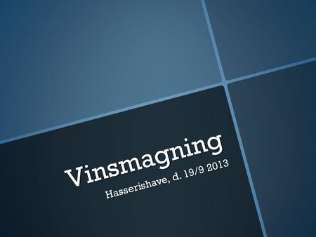 Vinsmagning Hasserishave, d. 19/9 2013.