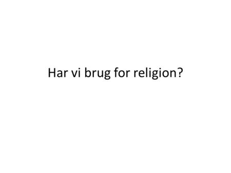 Har vi brug for religion?