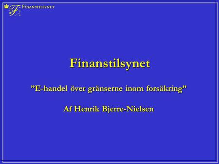 Finanstilsynet ”E-handel över gränserne inom forsäkring” Af Henrik Bjerre-Nielsen.