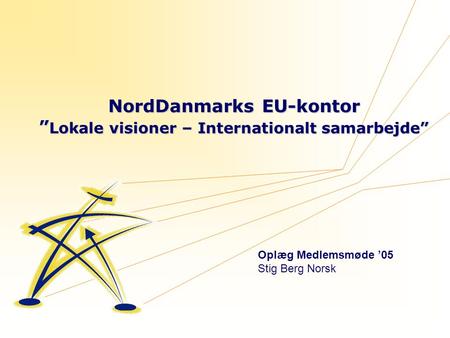 NordDanmarks EU-kontor ”Lokale visioner – Internationalt samarbejde”