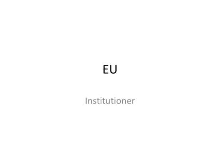 EU Institutioner.
