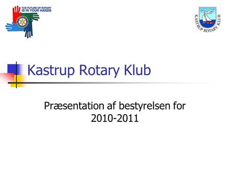 Kastrup Rotary Klub Præsentation af bestyrelsen for 2010-2011.