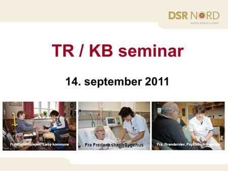 TR / KB seminar 14. september 2011 Fra Frederikshavn Sygehus