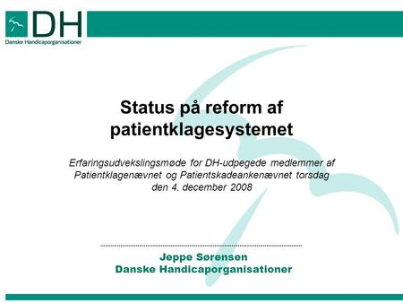 Status på reform af patientklagesystemet Erfaringsudvekslingsmøde for DH-udpegede medlemmer af Patientklagenævnet og Patientskadeankenævnet torsdag den.