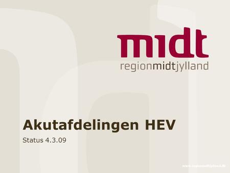 Akutafdelingen HEV Status 4.3.09 www.regionmidtjylland.dk.