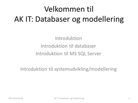 Velkommen til AK IT: Databaser og modellering